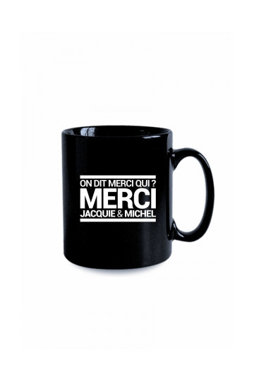 Mug Noir Jacquie et Michel On dit merci qui ?