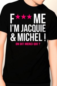 TShirt Jacquie et Miche Fuck Me Jacquie & Michel