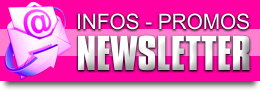 Promos Exclusives & Infos : Inscrivez vous Vite à notre NewsLetter !