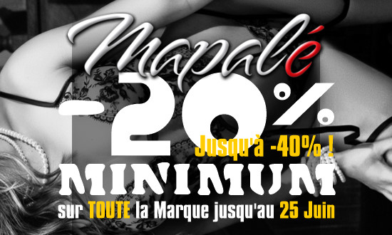 -20% &agrave; -40% Minimum sur TOUTE la Marque Mapal&eacute;ingerie
